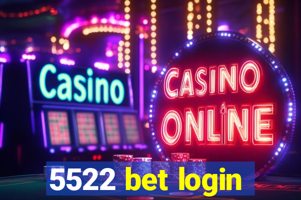 5522 bet login